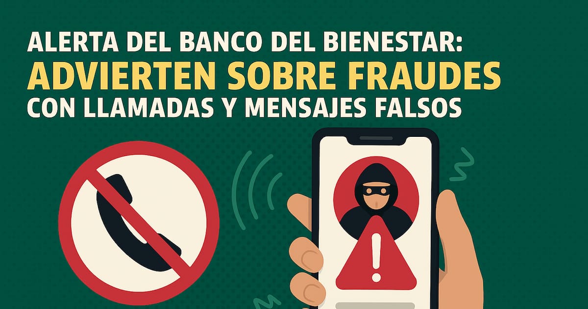 Image d'illustration pour: Alerta del Banco del Bienestar: advierten sobre fraudes con llamadas y mensajes falsos