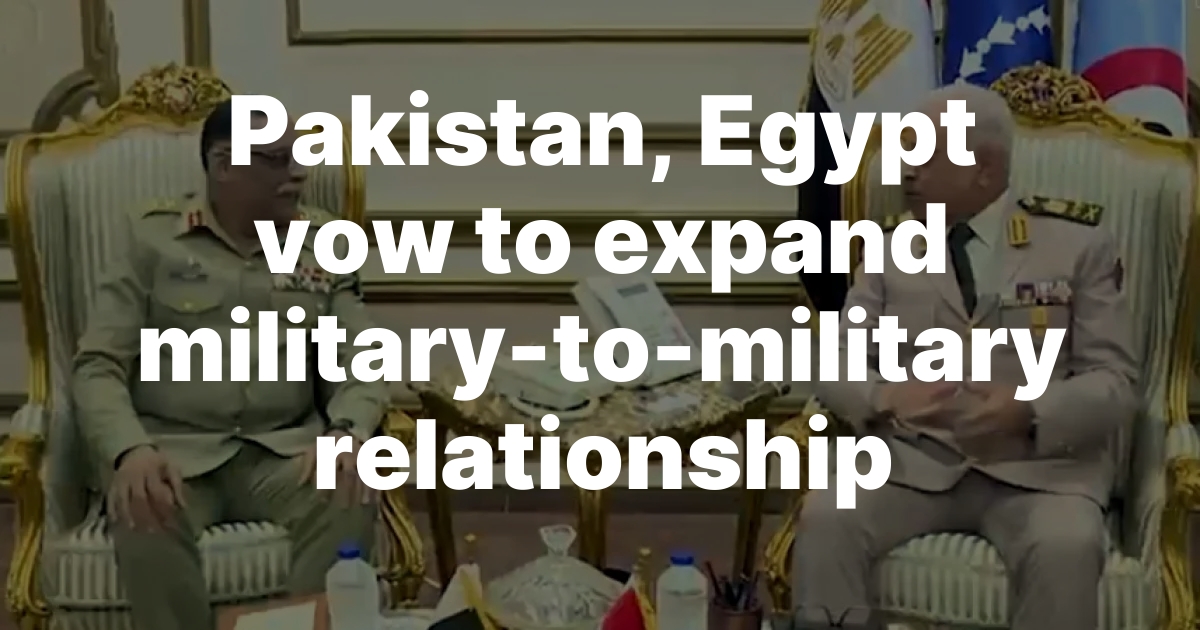 Image d'illustration pour: Pakistan, Egypt vow to expand military-to-military relationship